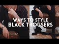 Ways To Style: Black Trousers | 5 Outfits