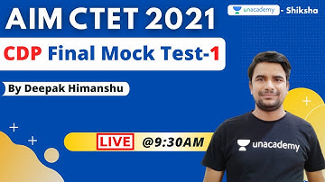 CTET JAN 2021 | CDP Final Mock Test - 1 | Deepak Himanshu | Unacademy Shiksha