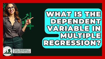 What Is The Dependent Variable In Multiple Regression? - The Friendly Statistician