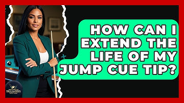 How Can I Extend The Life Of My Jump Cue Tip? - Billiards Hustlers