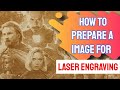 How to prepare a image for laser engraving