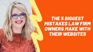 The 5 Biggest Mistakes Law Firm Owners Make With Their Websites