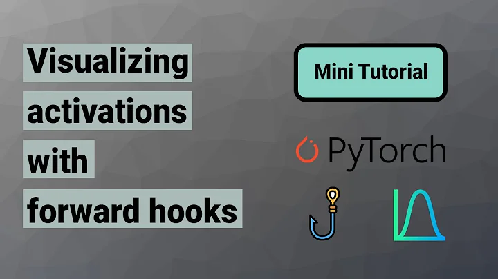 Visualizing activations with forward hooks (PyTorch)