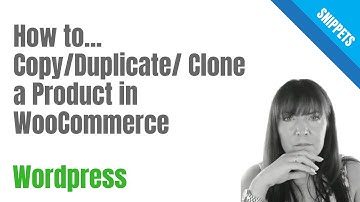 Copying, Duplicating or Cloning A Product In WooCommerce In Wordpress