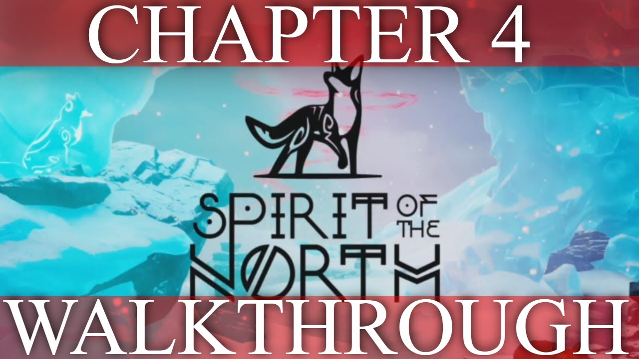 Spirit Of The North Chapter 4 Walkthrough YouTube spirit-of-the-north-chapter-4-walkthrough-youtube
