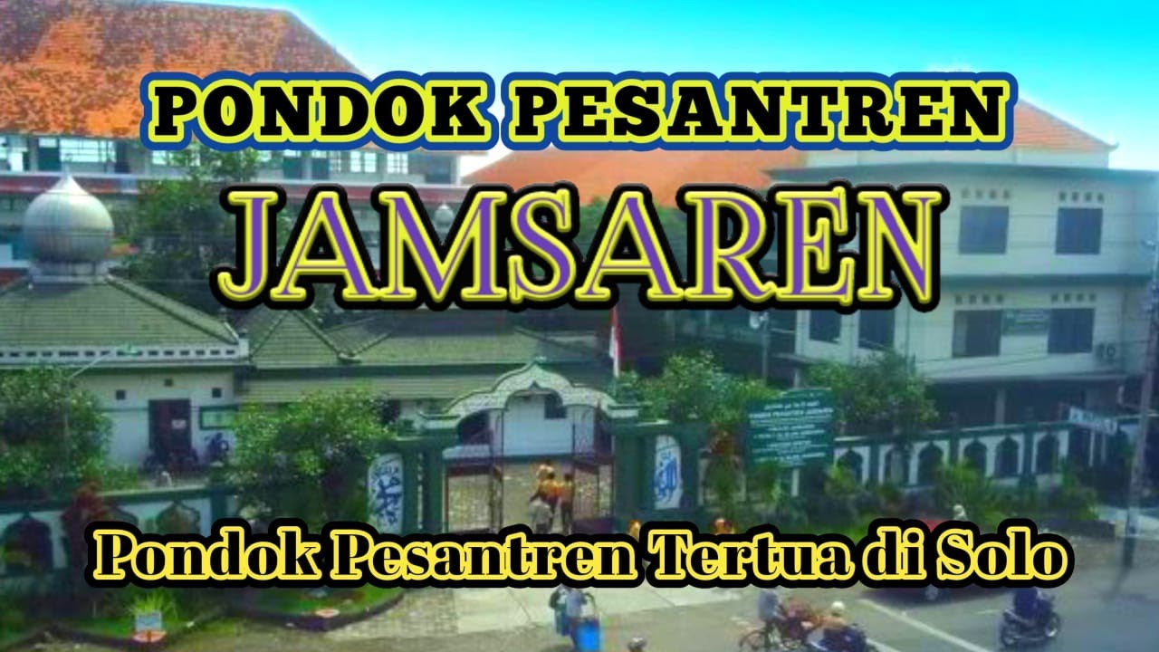 *Pondok Pesantren Jamsaren , tertua di Solo