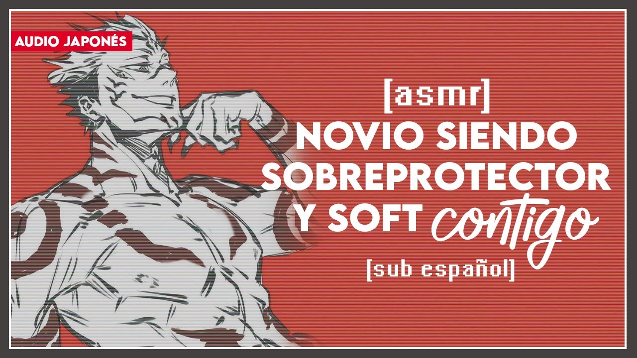 [ASMR] Tu Novio Siendo Sobreprotector y Soft Contigo. 😊🛐 — '`Sᴜʙ Esᴘᴀɴ̃ᴏʟ♡'` [Especial 20K 💕]
