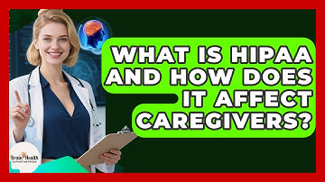 What Is HIPAA And How Does It Affect Caregivers? - Brain Health Support Network