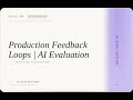 AI Evaluation: Production Feedback Loops | AI Evaluation