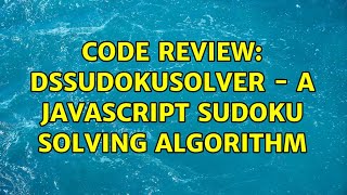 Code Review: DSSudokuSolver - A JavaScript Sudoku solving algorithm