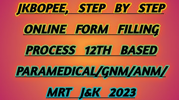 JKBOPEE, 12TH BASED PARAMEDICAL/GNM/ANM/MRT STEP BY STEP ONLINE NEW FORM FILLING PROCESS  J&K 2023