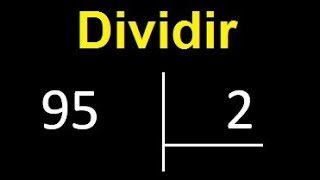 divide 95 by 2, how to divide