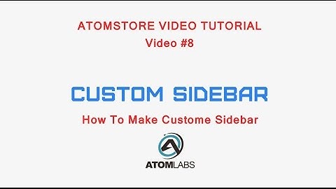 Atomstore Video Tutorial #8 Custom Sidebar