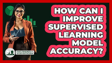 How Can I Improve Supervised Learning Model Accuracy? - The Friendly Statistician