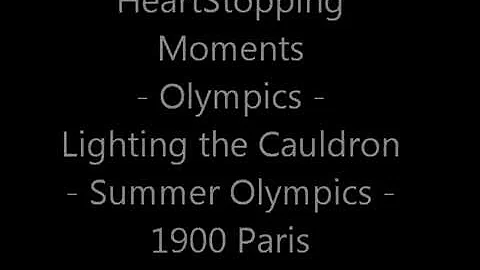 Heart Stopping Moments 1900 Paris Summer Olympiad II Olympic Cauldron Lighting Opening Ceremony