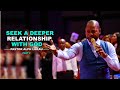 Pastor Alph LUKAU - Seek A Deeper Relationship with GOD [Part 2]