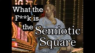 What the F**k is the Semiotic Square?