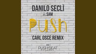 Push [Carl Osce Remix] (feat. Sam) - Danilo Seclì