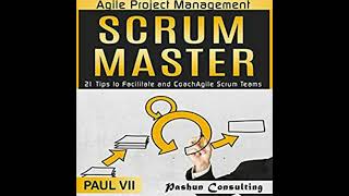 Agile Project Management: Scrum Master: 21 Tips to Facilitate and Coach Agile Scrum Teams - Paul Vii