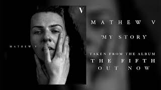 Video thumbnail of "Mathew V - My Story [Official Audio]"