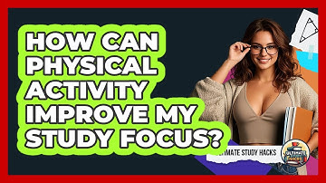 How Can Physical Activity Improve My Study Focus? - Ultimate Study Hacks