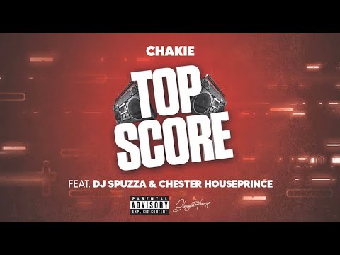 #1 Chakie ft Dj Spuzza & Chester Houseprince – Top Score (Official Audio) Mới Nhất