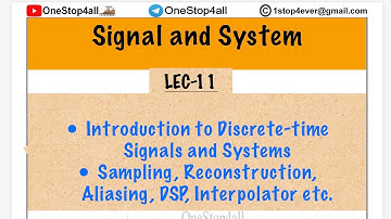 Signal & System- LEC 11- Introduction Discrete-time Signals and Systems, Sampling, Reconstruction
