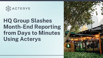 HQ Group Slashes Month-End Reporting from Days to Minutes Using Acterys