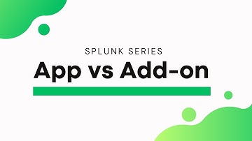 Splunk App vs Add-On: What