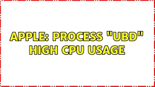 Apple: Process ubd high CPU usage (2 Solutions!!)