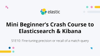 Fine-tuning Precision & Recall of an Elasticsearch Match Query - S1E10: Mini Beginner