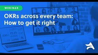 OKRs Across Every Team: How to get it right