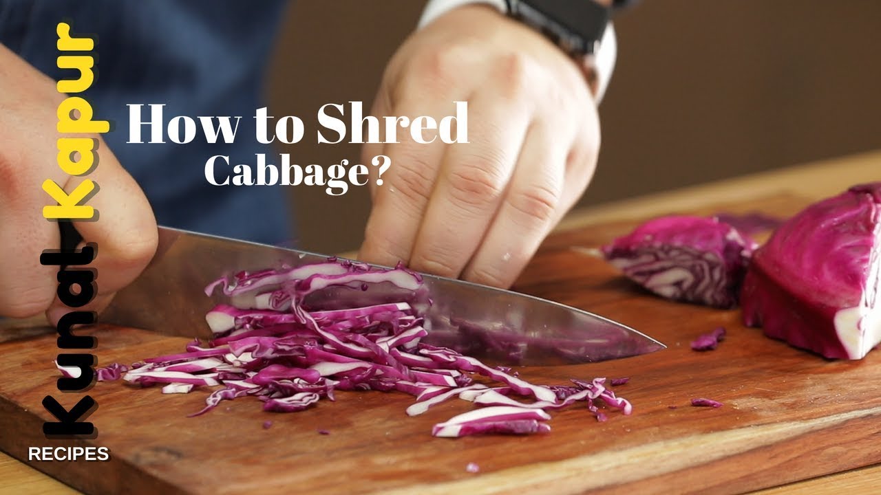 How to Shred - Cabbage | Kunal Kapur Recipes | Basic Knife Skills | Kunal Kapoor