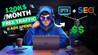 Making $120,000/Month From lPTV Business   SEO Case Study - 100% Free Traffic Strategy To Make Money
