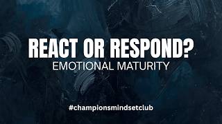 Emotional Maturity Stop Letting Your Feelings Control You Morning Inspiration