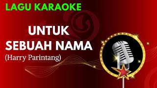 UNTUK SEBUAH NAMA - Pance Pondaag (Karaoke Versi Harry Parintang)
