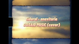 Sideral - anavitoria  (cover) GUISAID MUSIC