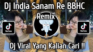 Dj India Sanam Re Bbhc Mengkane Viral Tiktok Terbaru 2026 