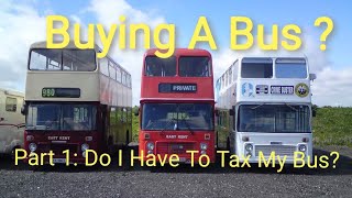 A Guide To Buying And Owning Your Very Own Bus - Part 1: Do I Need To Tax My Bus?