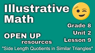 😉 8th Grade, Unit 2, Lesson 9 "Side Length Quotients in Similar Triangles" Open Up Resources