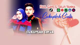 Download Lagu FAUL GAYO \u0026 SELFI YAMMA - CUKUPLAH CINTA (COVER ADIBAL) | VIDEO LIRIK MP3