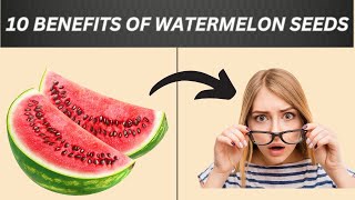 10 Amazing Benefits Of Eating Watermelon seeds You Must know
