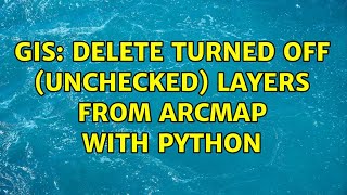 GIS: Delete Turned Off (Unchecked) Layers from Arcmap with Python