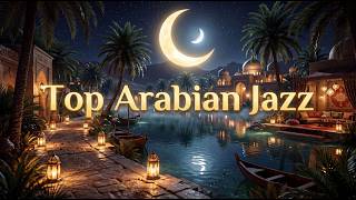 Top Arabian Jazz 🌙 Night Ambience for Deep Focus, Work & Relaxation