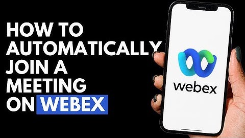 How To Automatically Join A Meeting on Webex