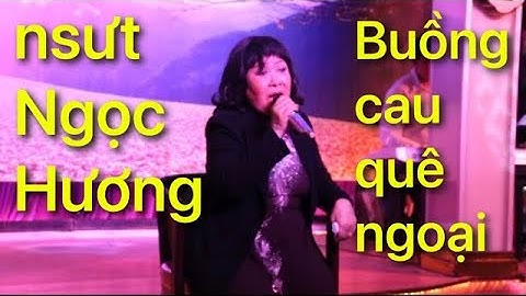 Nghe bài ca cổ kinh điển Buồng cau quê ngoại nhớ cố nsut Ngọc Hương