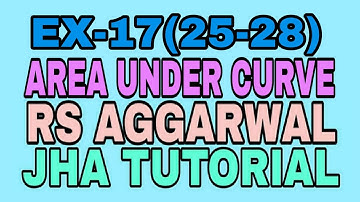 EX-17(25-28)|R.S AGGARWAL|AREA UNDER CURVE|JHA TUTORIAL
