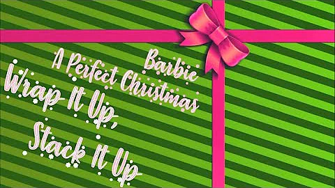 Barbie/A Perfect Christmas/Wrap It Up, Stack It Up/Lyrics