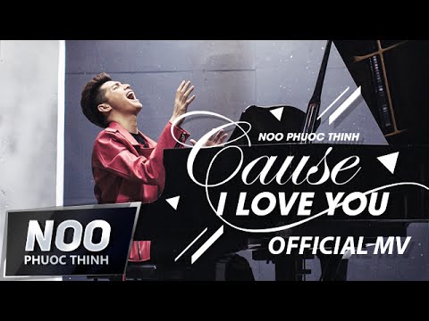 Cause I Love You | Noo Phước Thịnh | Official MV
