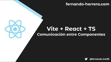 Vite + React + TS:  Comunicación entre Componentes